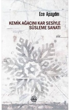 Kemik Ağacını Kar Sesiyle Süsleme Sanatı - Ece Apaydın - Mühür Kitaplığı Kemik Ağacını Kar Sesiyle Süsleme Sanatı - Ece Apaydın - Mühür Kitaplığı