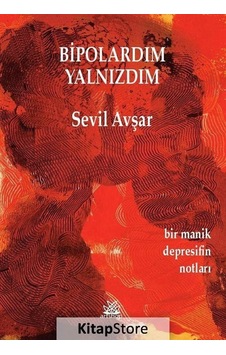 Bipolardım Yalnızdım - Bir Manik Depresifin Notları - Sevil Avşar - Artshop Yayıncılık Bipolardım Yalnızdım - Bir Manik Depresifin Notları - Sevil Avşar - Artshop Yayıncılık