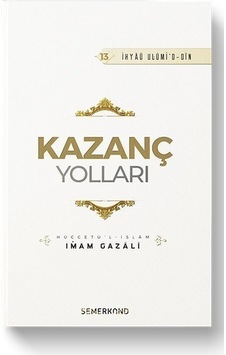 Kazanç Yolları - İmam Gazali - Semerkand Yayınları Kazanç Yolları - İmam Gazali - Semerkand Yayınları