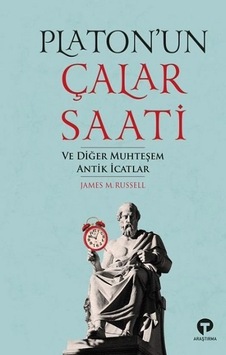 Platonun Çalar Saati ve Diğer Muhteşem Antik İcatlar - James Russell - Turkuvaz Kitap Platonun Çalar Saati ve Diğer Muhteşem Antik İcatlar - James Russell - Turkuvaz Kitap