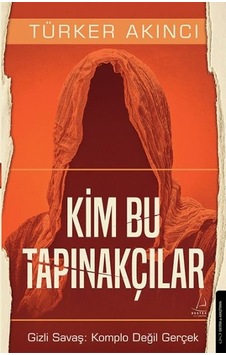 Kim Bu Tapınakçılar - Gizli Savaş: Komplo Değil Gerçek - Türker Akıncı - Destek Yayınları Kim Bu Tapınakçılar - Gizli Savaş: Komplo Değil Gerçek - Türker Akıncı - Destek Yayınları