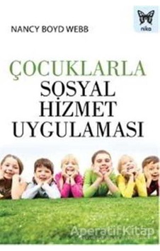 Çocuklarla Sosyal Hizmet Uygulaması - Boyd Webb - Nika Yayınevi