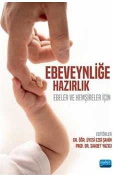 Ebeveynliğe Hazırlık - Ebeler ve Hemşireler İçin- Nobel Akademik Yayıncılık Ebeveynliğe Hazırlık - Ebeler ve Hemşireler İçin- Nobel Akademik Yayıncılık