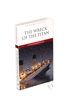 The Wreck Of The Titan Ingilizce Roman/Morgan Robertson The Wreck Of The Titan Ingilizce Roman/Morgan Robertson