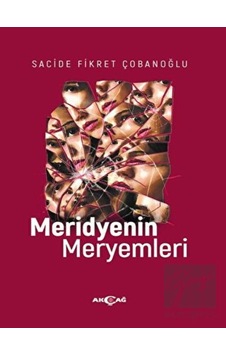 Meridyenin Meryemleri - Sacide Fikret Çobanoğlu - Akçağ Yayınları