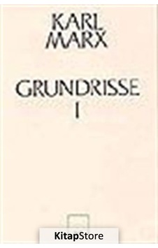 Grundrisse 1 Ekonomi Politiğin Eleştirisinin Temelleri - Arif Gelen - Sol Yayınları Grundrisse 1 Ekonomi Politiğin Eleştirisinin Temelleri - Arif Gelen - Sol Yayınları