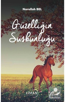 Güzelliğin Suskunluğu - Nurullah Bel - Liman Yayınevi