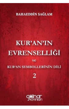 Kur'an'ın Evrenselliği ve Kur'an Sembollerinin Dili - 2 - Bahaeddin Sağlam - Gülnar Yayınları Kur'an'ın Evrenselliği ve Kur'an Sembollerinin Dili - 2 - Bahaeddin Sağlam - Gülnar Yayınları