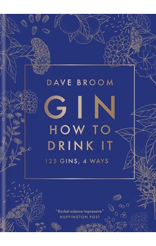 Gin: How To Drink İt: 125 Gins, 4 Ways Gin: How To Drink İt: 125 Gins, 4 Ways