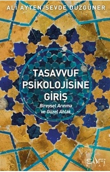 Tasavvuf Psikolojisine Giriş - Ali Ayten - Sevde Düzgüner - Sufi Kitap Tasavvuf Psikolojisine Giriş - Ali Ayten - Sevde Düzgüner - Sufi Kitap