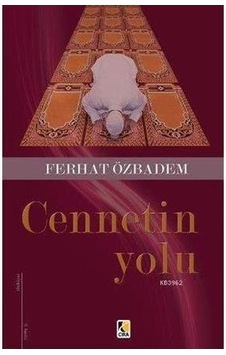 Cennetin Yolu  - Ferhat Özbadem  - Çıra Yayınları