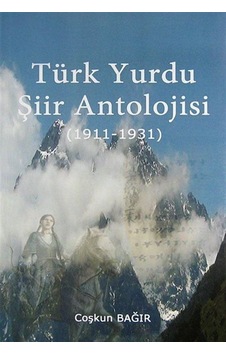 Türk Yurdu Şiir Antolojisi - Coşkun Bağır - Nobel Akademik Yayıncılık Türk Yurdu Şiir Antolojisi - Coşkun Bağır - Nobel Akademik Yayıncılık
