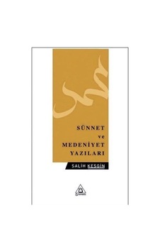 Sünnet ve Medeniyet Yazıları - Salih Kesgin - Üniversite Yayınları