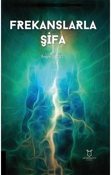 Frekanslarla Şifa / Engin Gezici Frekanslarla Şifa / Engin Gezici