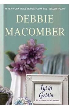 İyi Ki Geldin Bir Blossom Sokağı Romanı - Debbie Macomber