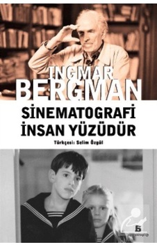 Sinematografi İnsan Yüzüdür / Ingmar Bergman