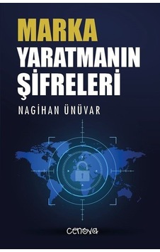 Marka Yaratmanın Şifreleri - Nagihan Ünüvar - Cenova