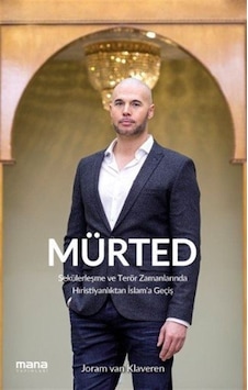 Mürted - Sekülerleşme ve Terör Zamanlarında Hıristiyanlıktan İslam'a Geçiş - Joram Van Klaveren - Mana Yayınları Mürted - Sekülerleşme ve Terör Zamanlarında Hıristiyanlıktan İslam'a Geçiş - Joram Van Klaveren - Mana Yayınları