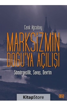 Marksizmin Doğu'ya Açılışı: Sömürgecilik - Savaş - Devrim - Cenk Ağcabay - Nota Bene Yayınları