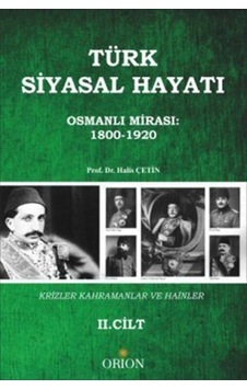 Türk Siyasal Hayatı - II Osmanlı Mirası 1800-1920 / Halis Çetin Türk Siyasal Hayatı - II Osmanlı Mirası 1800-1920 / Halis Çetin