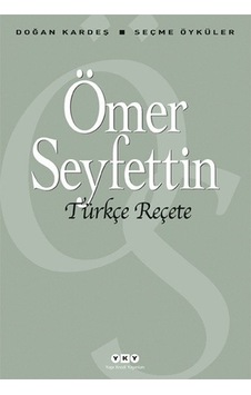 Türkçe Reçete - Seçme Öyküler - Ömer Seyfettin - Yapı Kredi Yayınları Türkçe Reçete - Seçme Öyküler - Ömer Seyfettin - Yapı Kredi Yayınları