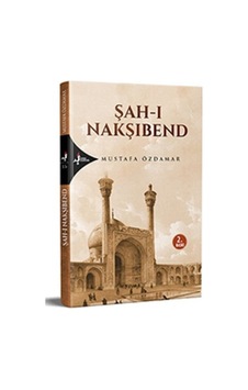 Şah-ı Nakşibend - Mustafa Özdamar - Kırk Kandil Yayınları Şah-ı Nakşibend - Mustafa Özdamar - Kırk Kandil Yayınları