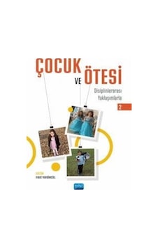 Çocuk ve Ötesi 2 - Disiplinlerarası Yaklaşımlarla- Nobel Akademik Yayıncılık Çocuk ve Ötesi 2 - Disiplinlerarası Yaklaşımlarla- Nobel Akademik Yayıncılık