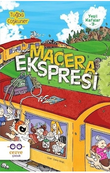 Macera Ekspresi-Yeşil Kafalar 3 - Tuğba Coşkuner - Cezve Çocuk