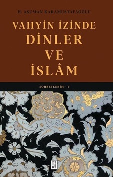 Vahyin İzinde Dinler Ve İslam / Sohbetlerim 1 / H. Asuman Kara...