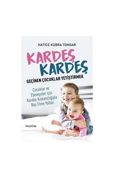 Kardeş Kardeş Geçinen Çocuklar Yetiştirmek - Hatice Kübra Tongar - Hayykitap Kardeş Kardeş Geçinen Çocuklar Yetiştirmek - Hatice Kübra Tongar - Hayykitap