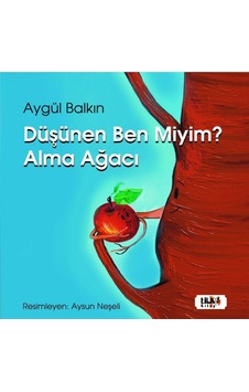 Düşünen Ben Miyim? Alma Ağacı - Aygül Balkın Düşünen Ben Miyim? Alma Ağacı - Aygül Balkın