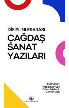 Disiplinlerarası Çağdaş Sanat Yazıları- Myrina Yayınları Disiplinlerarası Çağdaş Sanat Yazıları- Myrina Yayınları