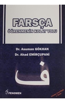 Farsça Öğrenmenin Kolay Yolu / Dr. Ahad Emirçupani Farsça Öğrenmenin Kolay Yolu / Dr. Ahad Emirçupani