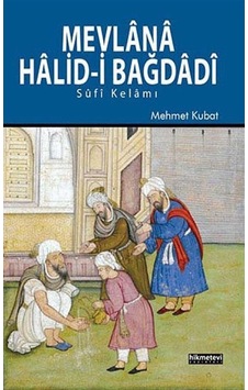 Mevlana Halid-i Bağdadi - Mehmet Kubat - Hikmetevi Yayınları Mevlana Halid-i Bağdadi - Mehmet Kubat - Hikmetevi Yayınları