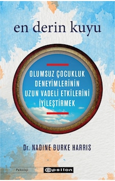 En Derin Kuyu - Nadine Burke Harris - Epsilon Yayınevi En Derin Kuyu - Nadine Burke Harris - Epsilon Yayınevi