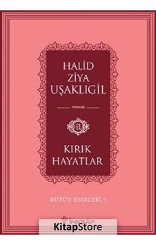 Kırık Hayatlar / Bütün Eserleri 3 / Halid Ziya Uşaklıgil Kırık Hayatlar / Bütün Eserleri 3 / Halid Ziya Uşaklıgil