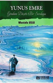 Yunus Emre / Gönlüm Düştü Bir Sevdaya Mustafa Uslu Erkam Yayın Yunus Emre / Gönlüm Düştü Bir Sevdaya Mustafa Uslu Erkam Yayın
