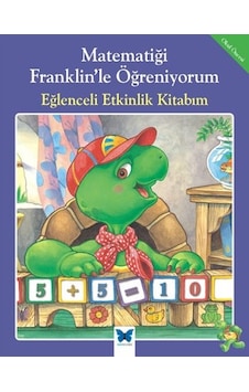 Matematiği Franklin'le Öğreniyorum - Eğlenceli Etkinlik Kitabım - M. Ed -  Rosemarie Shannon - Mavi Kelebek