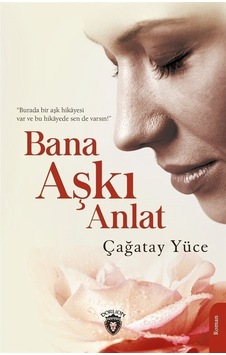 Bana Aşkı Anlat - Çağatay Yüce - Dorlion Yayınevi