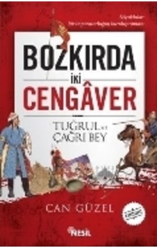Bozkırda İki Cengaver Tuğrul ve Çağrı Bey - Can Güzel - Nesil Yayınları
