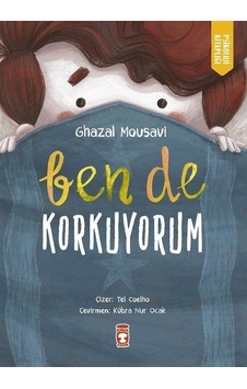 Ben de Korkuyorum - Ghazal Mousavi - Timaş Çocuk