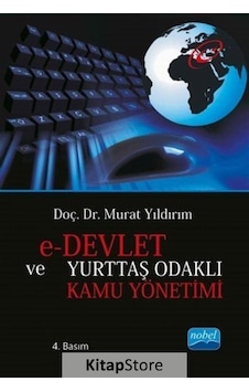 E-Devlet ve Yurttaş Odaklı Kamu Yönetimi - Murat Yıldırım - Nobel Akademik Yayıncılık E-Devlet ve Yurttaş Odaklı Kamu Yönetimi - Murat Yıldırım - Nobel Akademik Yayıncılık