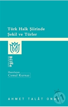 Türk Halk Şiirinde Şekil ve Türler - Ahmet Talat Onay - Bilge Kültür Sanat Türk Halk Şiirinde Şekil ve Türler - Ahmet Talat Onay - Bilge Kültür Sanat