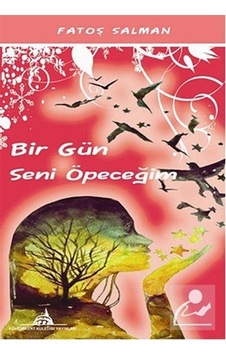 Bir Gün Seni Öpeceğim - Fatoş Salman - Kuledibi Yayınları Bir Gün Seni Öpeceğim - Fatoş Salman - Kuledibi Yayınları