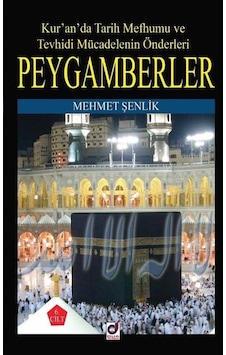Peygamberler - Kur'an'da Tarih Mefhumu ve Tevhidi Mücadelenin Önderleri 6. Cilt - Mehmet Şenlik - Dua Yayıncılık