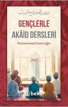 Gençlerle Akaid Dersleri / Muhammed İmamoğlu Gençlerle Akaid Dersleri / Muhammed İmamoğlu