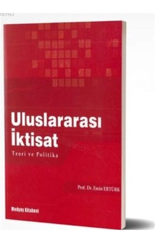 Uluslararası İktisat - Teori ve Politika - Emin Ertürk - Medyay Kitabevi Uluslararası İktisat - Teori ve Politika - Emin Ertürk - Medyay Kitabevi
