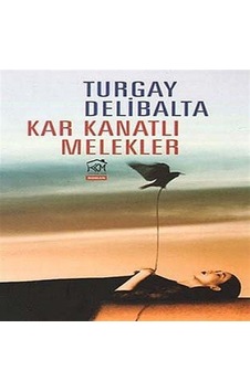 Kar Kanatlı Melekler - Turgay Delibalta - Kurgu Kültür Kar Kanatlı Melekler - Turgay Delibalta - Kurgu Kültür