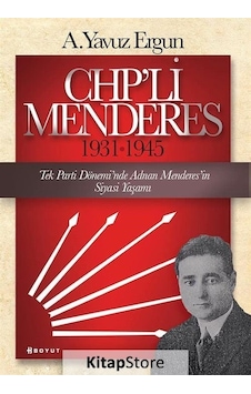 CHP'li Menderes 1931-1945 - A. Yavuz Ergun - Boyut Yayın Grubu CHP'li Menderes 1931-1945 - A. Yavuz Ergun - Boyut Yayın Grubu