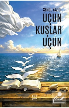 Uçun Kuşlar Uçun / Şenol Yazıcı